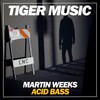 Acid Bass (Original Mix) - Martin Weeks