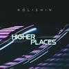 Higher Places - Kolishin