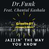 Jazzin' the Way You Know (Groove 81 Afterwork Remix) - Dr.Funk feat. Chantal Kashala&Dr.Funk&Chantal Kashala