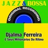 Suas Mãos - Djalma Ferreira e seus Milionarios do Ritmo