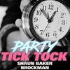 Party Tick Tock (English Original Edit) - Shaun Baker&Brockman