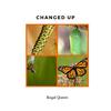 Changed Up (Explicit) - Royal Queen