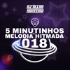 5 MINUTINHOS DE MELODIA HITMADA 018 (FUNK RJ) (Explicit) - Piquezin Dos Cria&DJ ALLAN MONTEIRO