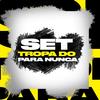 Set Tropa do para Nunca - MC Luan MV&ZK Beats&MC Meno Zaki&MC NL