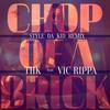 Chop of a Brick (Style Da Kid Remix) - Thk&Vic Rippa