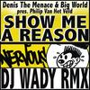 Show Me A Reason (DJ Wady Bedroom Mix) - Denis The Menace&Big World&Philipp Van Het Veld