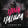 Mina Maluca (Explicit) - Itamar MC