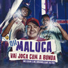 Oh Maluca Vai Joga Com a Bunda - MC Levin&MC Daninho&DJ Piu