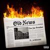 Old News (Explicit) - Cee Jay Swisher&Acedit100