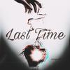 Last Time (Explicit) - BigSavageDel