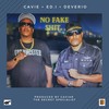 No Fake Shit (Explicit) - Cavie&E.D.I&Deverio