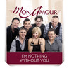 I'm Nothing Without You - Mon Amour