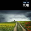 Wait - Tom Fox