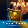 Mera Yaar - Dhvani Bhanushali&Ash King