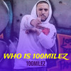 Who Is 100milez (Explicit) - 100milez