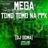 Mega Tomo Tomo na Ppk (Explicit) - DJ GOMA OFICIAL