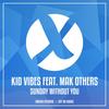 Sunday Without You (Extended Mix) - Kid Vibes&Mak Others