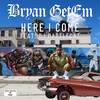 Here I Come(feat. DJ Battlecat) (Explicit) - Bryan Getem&DJ Battlecat