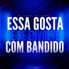 Essa Gosta de Se Envover Com Bandido - DJ Caldas&Pet & Bobii