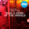 Take a Look at the World (The Treatment Remix) - Ralph Myerz&TME曲库未确定艺人