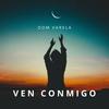 Ven Conmigo - Dom Varela