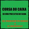 Corsa do Caixa - Eu Vou pro Sitio do Silva (Explicit) - DJ BRUNINHO 17&Mc Neguinho do Morro