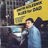 Blues for Dad(feat. Eric Alexander) - Dmitri Kolesnik&Eric Alexander