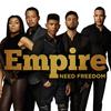 Need Freedom - Empire Cast&Jussie Smollett