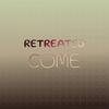 Retreated Come - Jancy Bris