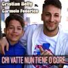 Chi vatte nun tiene 'o core - Cristian Belly&Carmelo Federico