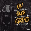 On Our Grind (Explicit) - Triple-R&Ridin&Scott Murray&Bertrand The Visionary&X.L.&Phil Bousk