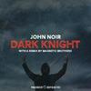 Dark Knight (Magnetic Brothers Remix) - John Noir