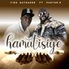 Hamutisiye - TINOTENDA KATSANDE&Pastor G