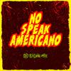 No Speak Americano (Guaracha Version) - Dj Chino Mx