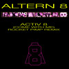 Activ 8 (Come With Me) (Rocket Pimp Remix) - Altern 8&Rocket Pimp