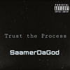 Trust the Process (Explicit) - SaamerDaGod