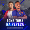 Toma toma na pepeca - Mc Juninho FSF&Dj Luanzinho