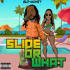 Slide or What (Explicit) - Blo-Money