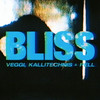 Bliss (Explicit) - veggi&Kallitechnis&Pell&Trevor Hutchens&Cassandra Kouremenos&Jared Pellerin