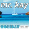 Holiday (Radio Edit) - Mr. Kay