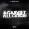 Against All Odds (Explicit) - Bally Boy
