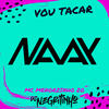 Vou Tacar(feat. Mc Menorzinho da ZO & DJ Negritinho) (Explicit) - Mc Naay