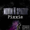 Movin N Spazzin (Explicit) - PiXXiE