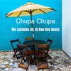 Chupa Chupa (Explicit) - Mc Luizinho JD&DJ Dan dos beats