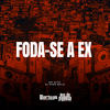 Foda Se a Ex (Explicit) - DJ Nino Bala&MC Nito