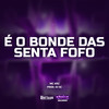 É O BONDE DAS SENTA FOFO (Explicit) - MC KRJ&DJ Sc