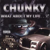 What about My life - Chunky