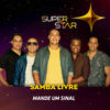 Mande um Sinal(Superstar) - Samba Livre&André Renato&Felipe Silva