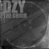 The Choir (Explicit) - Dzy