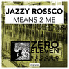 Means 2 Me (Original Mix) - Jazzy Rossco